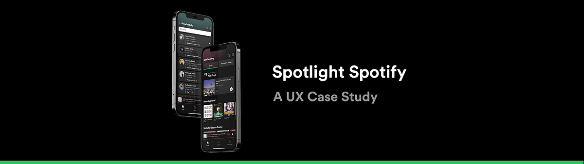 Case study: Spotify spotlight. I've spent countless hours using… | by  Satyam Saxena | Bootcamp