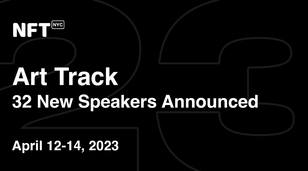 NFT.NYC 2023 Fourth Round Speaker Announcement for the Art Track