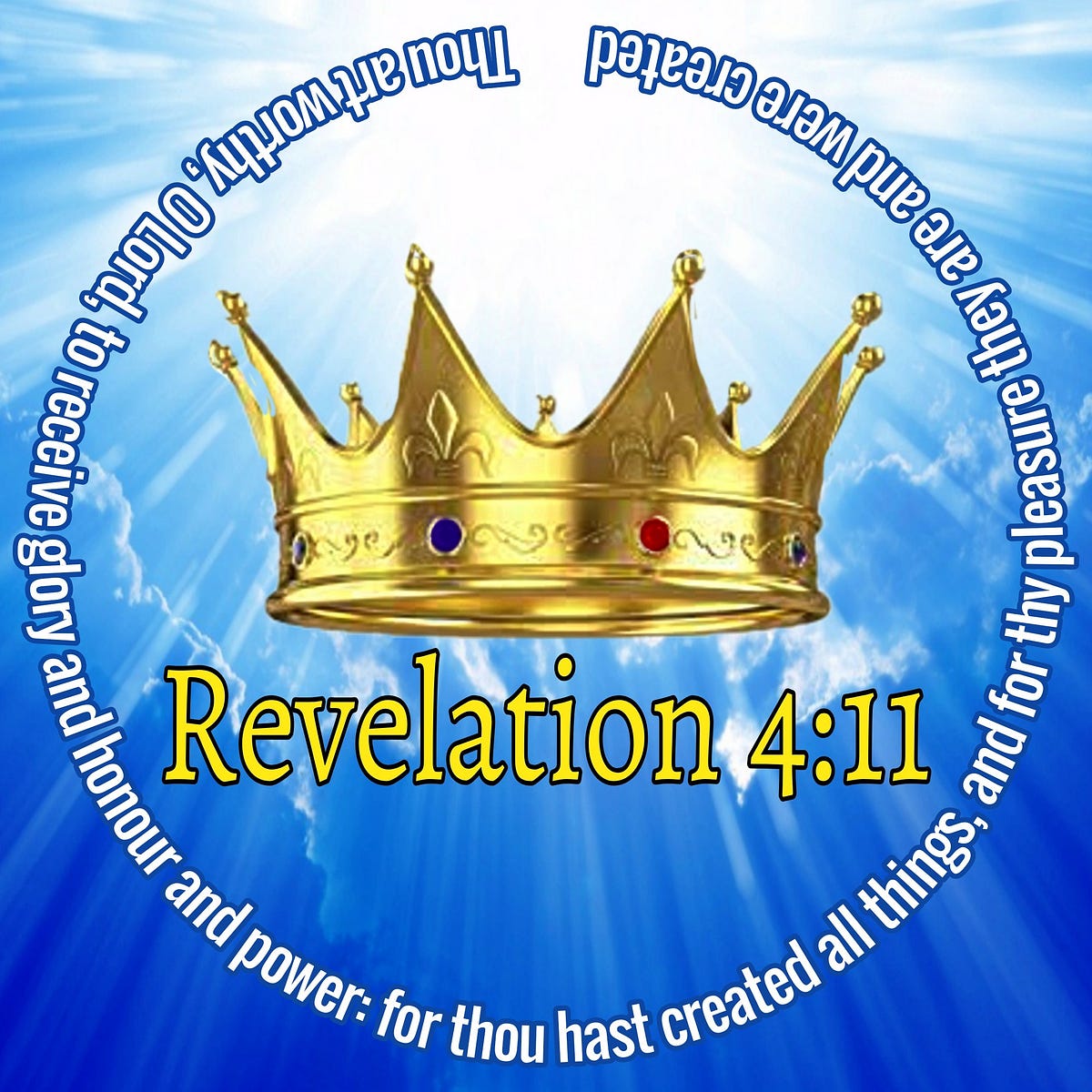 Thou Art Worthy, O Lord, To Receive Glory And Honor And Power; For Thou Hast  Created All Things… | By Keith Mcgivern | Medium