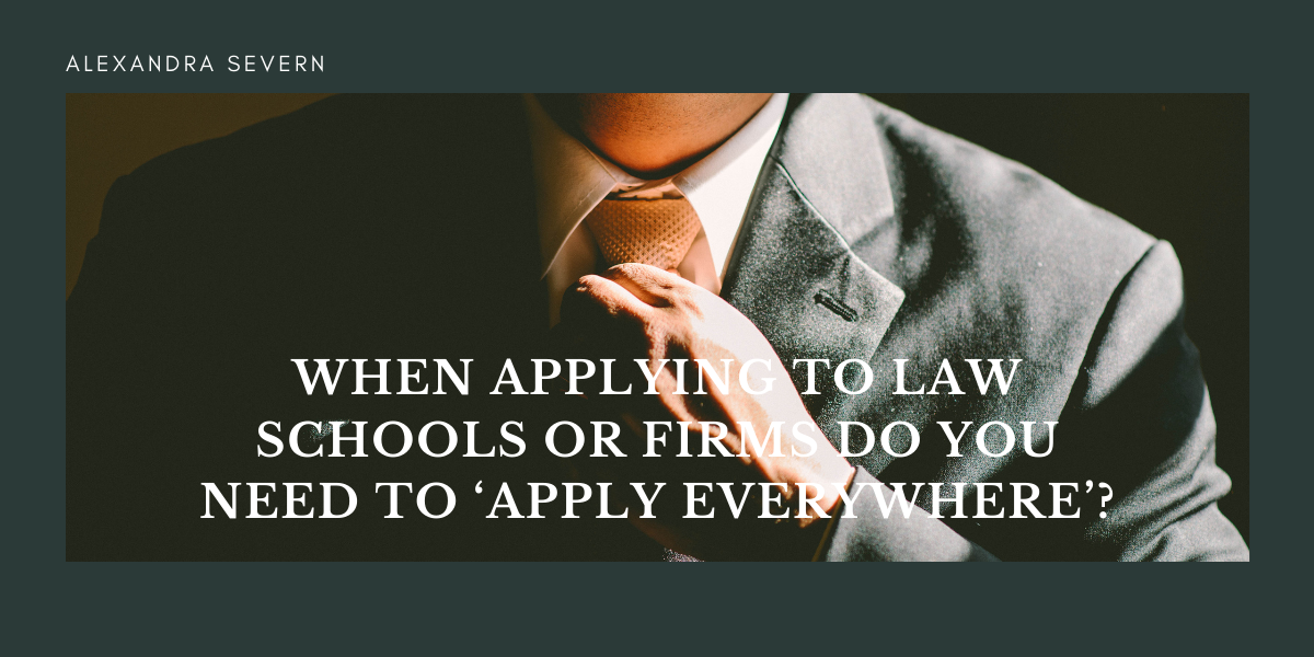 When Applying to Law Schools or Firms Do You Need to ‘Apply Everywhere