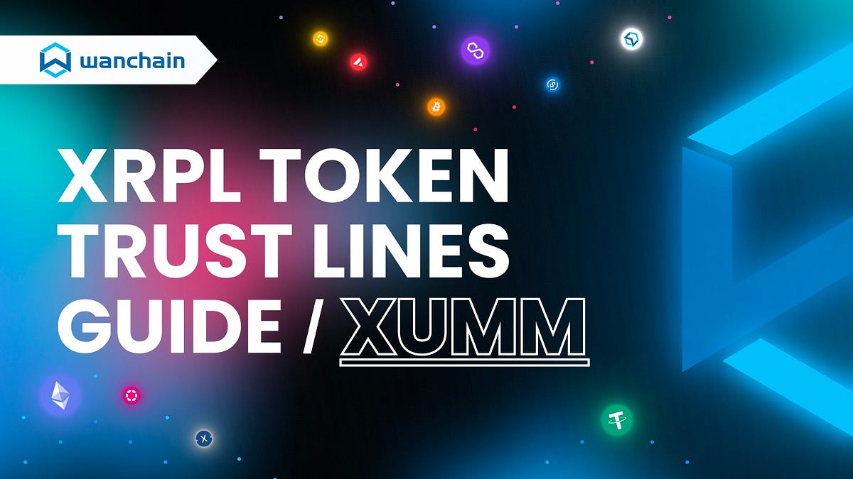 How to set up custom XRPL token trust lines on XUMM wallet Wanchain