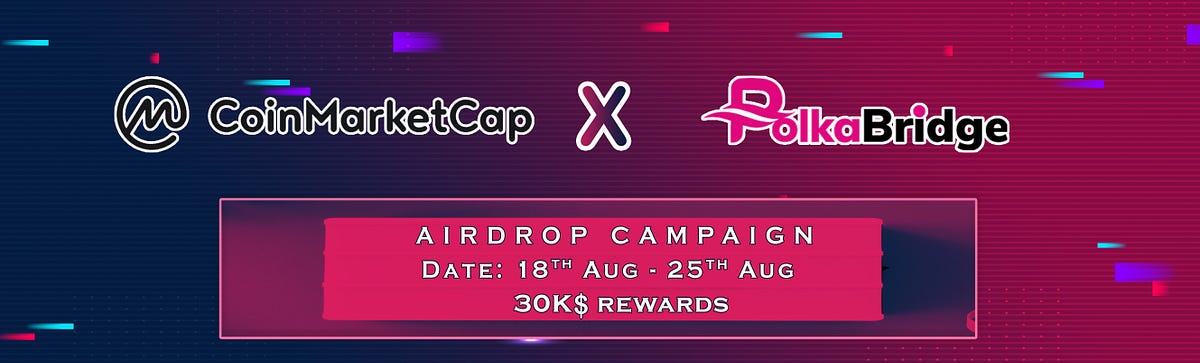 $30,000 Airdrop By CoinMarketCap And PolkaBridge