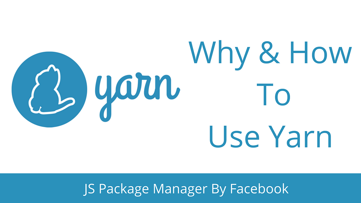Introduction to Yarn — Javascript package manager by Facebook by