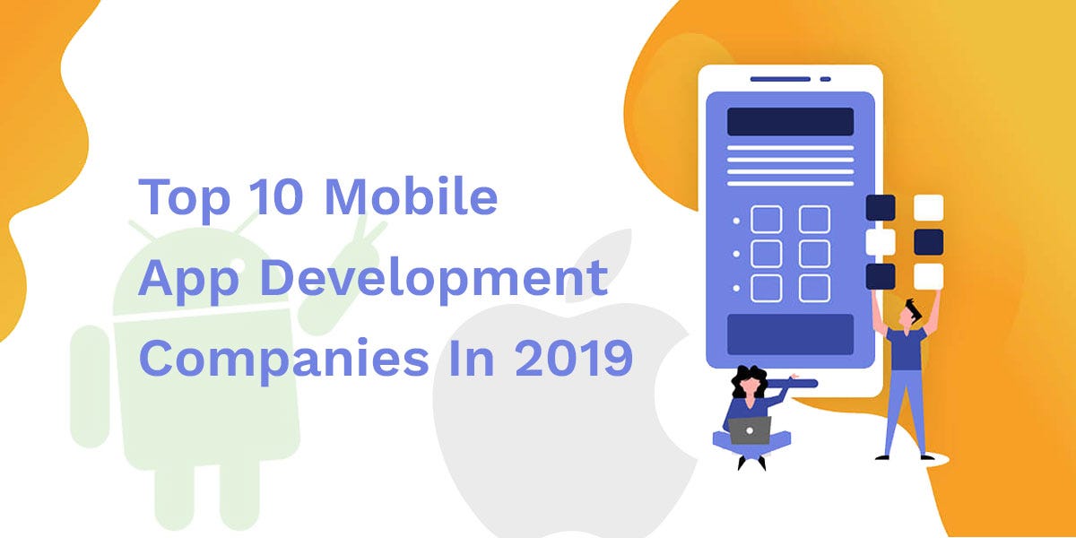 Top 10 Mobile App Development Companies In 2022 by Shirley Archer