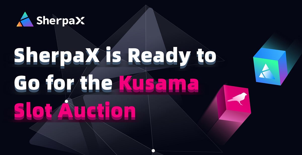 SherpaX is ready to go for the Kusama slot auction