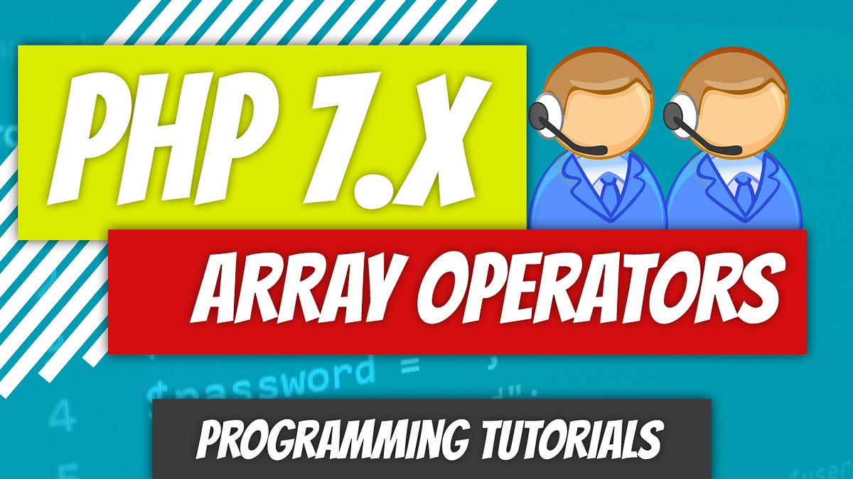 PHP 7.x — P21: Array Operators