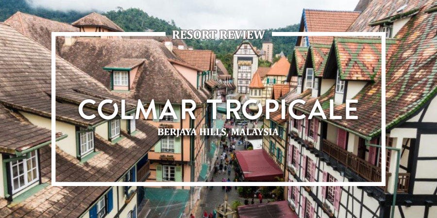 Resort Review: Colmar Tropicale Resort at Berjaya Hills, Malaysia 