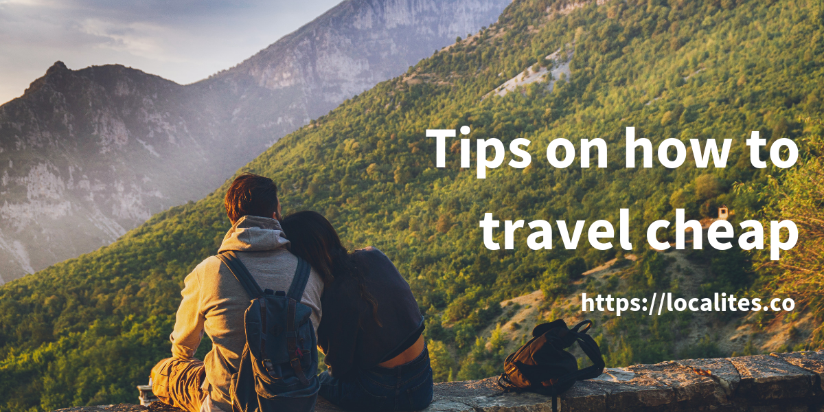 How to travel cheap?. It is a Sunday morning, and like a good… | by  Localites | Medium