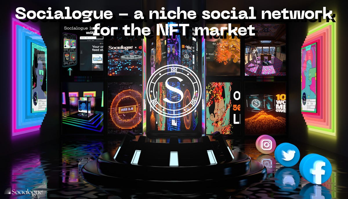 Socialogue — A Niche Social Network For The NFT Market by Socialogue