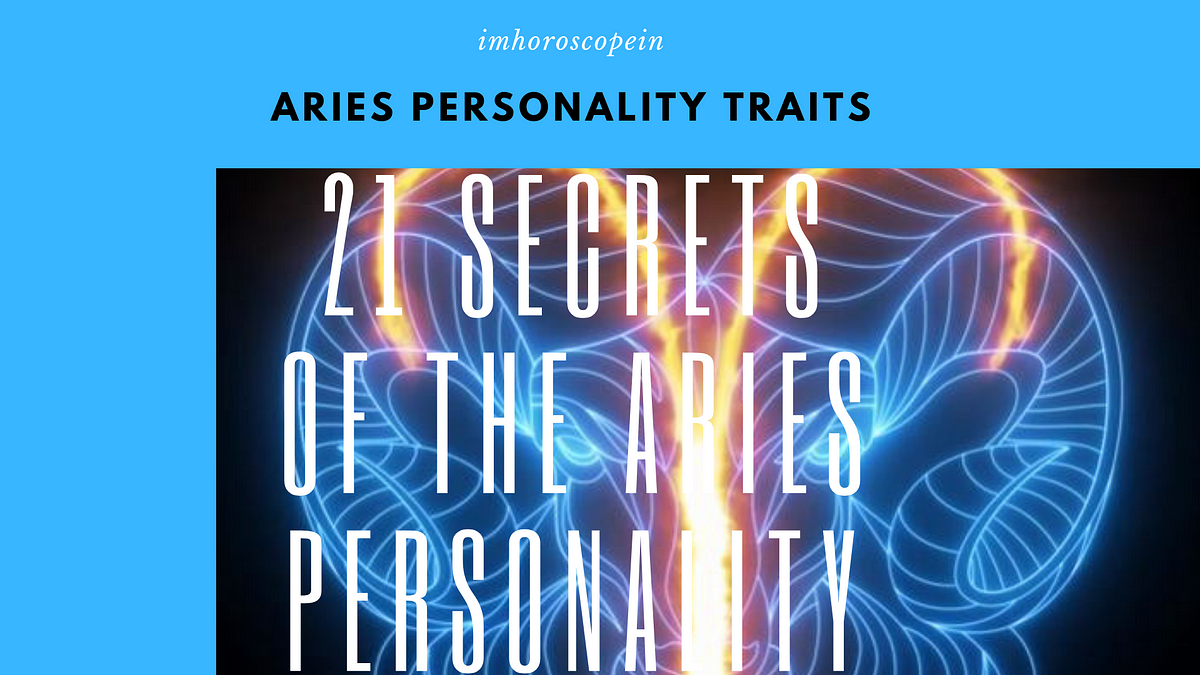 Aries Personality Traits — 21 Secrets of The ARIES Personality | by ...