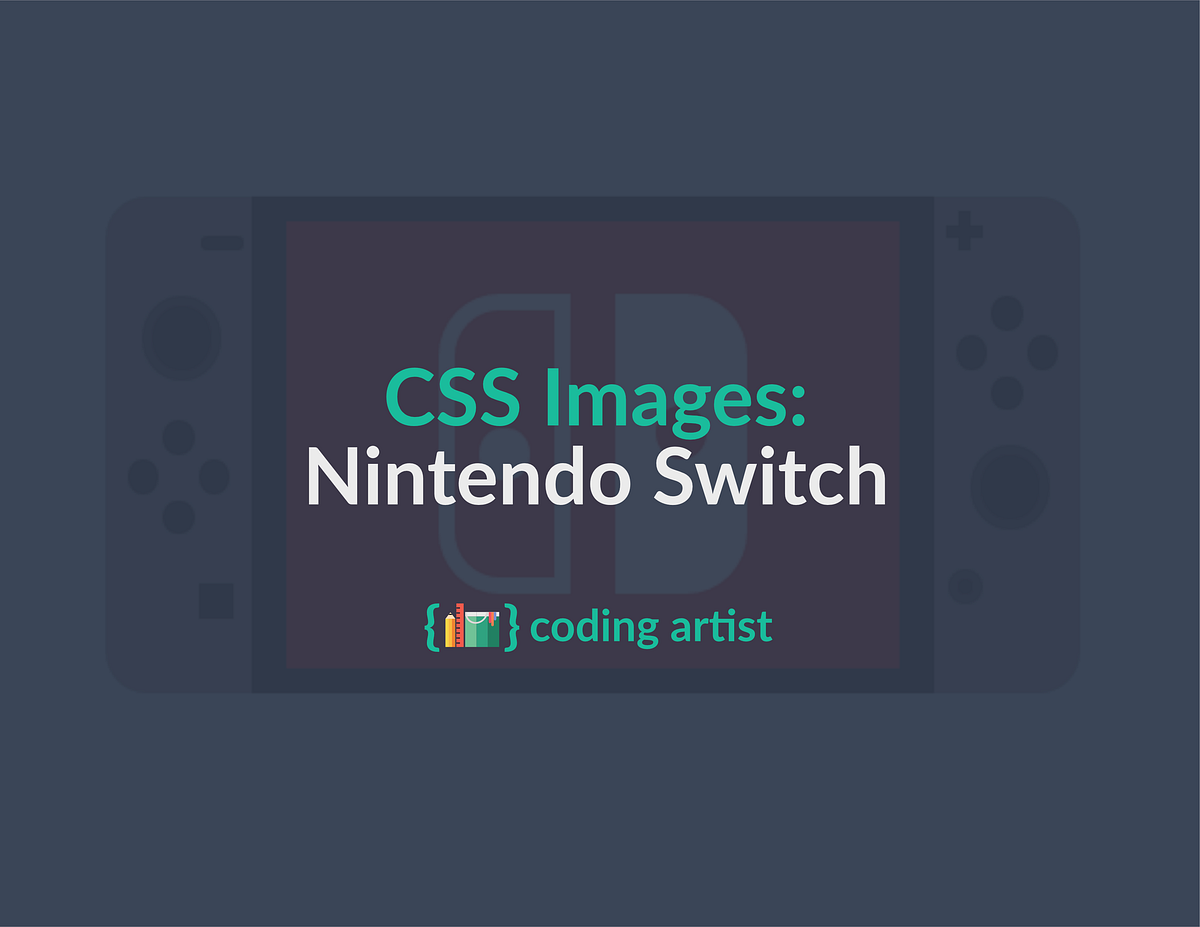 Nintendo Switch Pure CSS Image Tutorial | by Michael Mangialardi ...