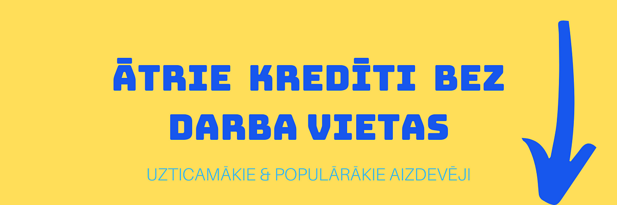 Ātrie kredīti bez darba vietas — Uzticamākie kreditori (2020) | by Ātrie  Kredīti Latvijā | Medium