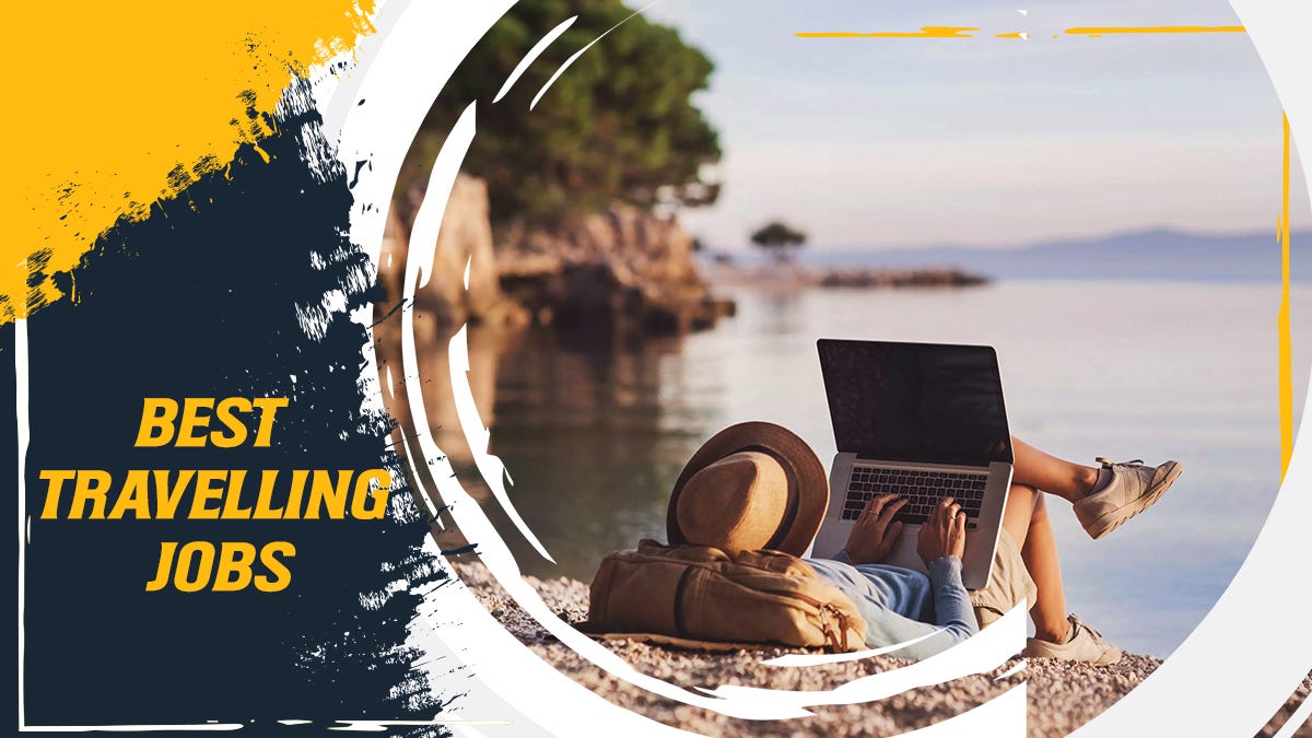 Best Travelling Jobs to Help You Make Money While Wandering the Globe