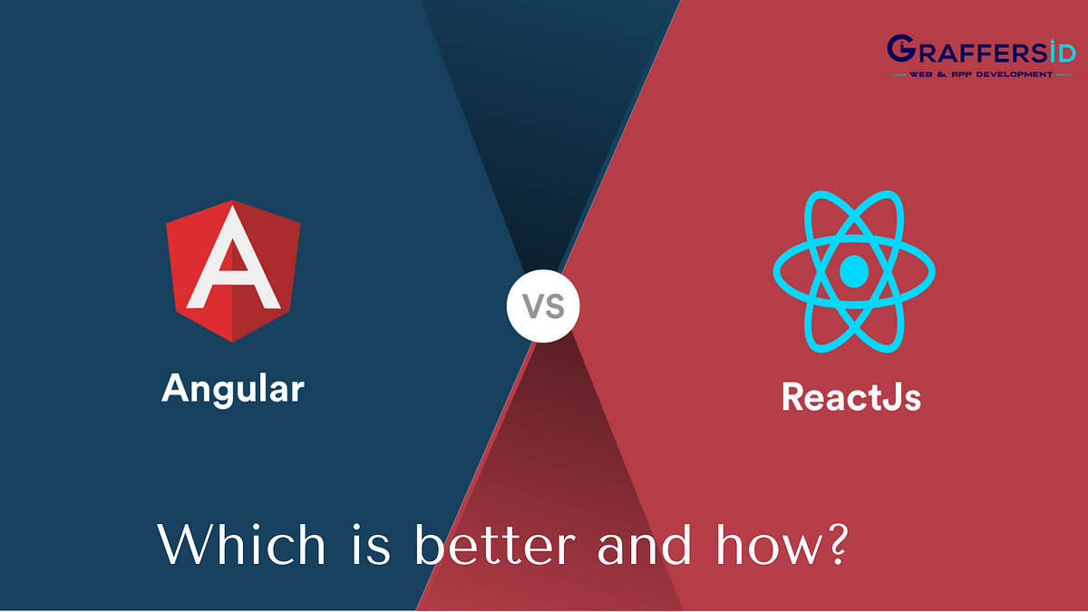 Angular vs. React: Which Is Better and How?