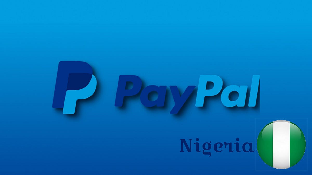 complete-guide-how-to-open-send-and-receive-paypal-funds-in-nigeria-2020