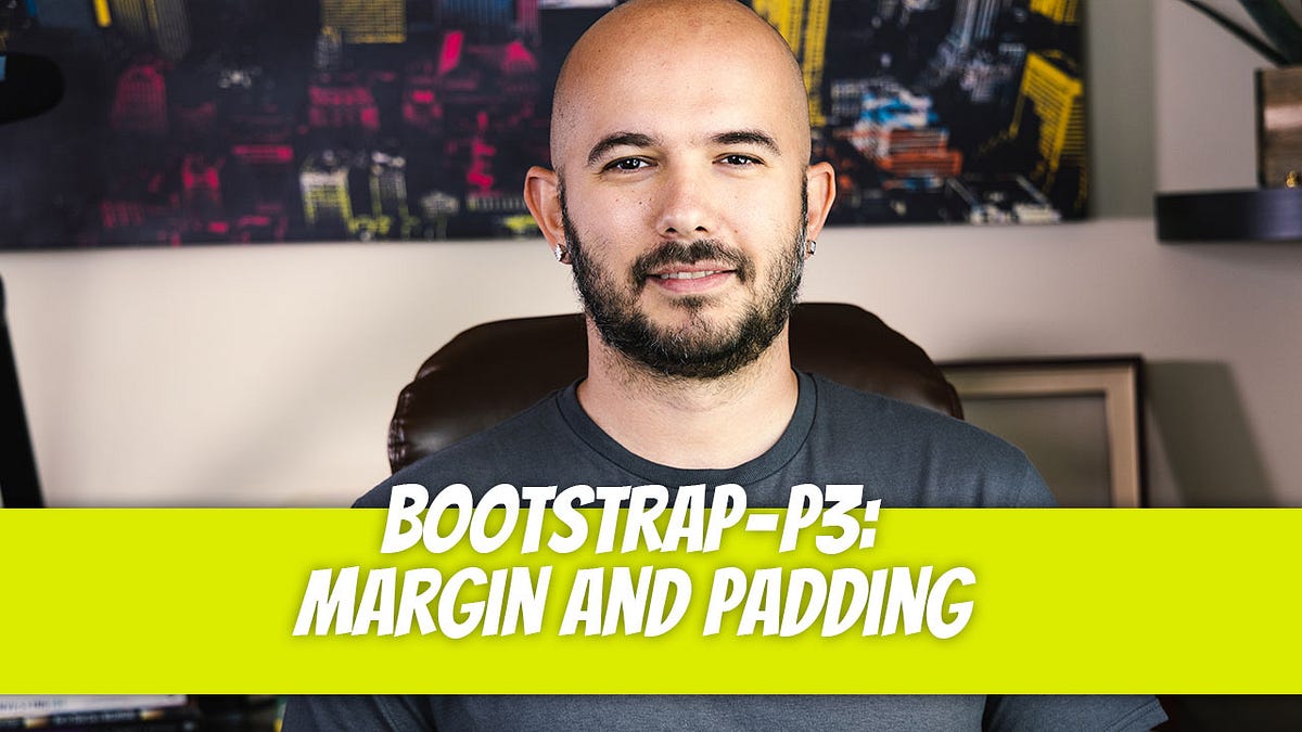 Bootstrap — P3: Margin and Padding | by Dino Cajic | Sep, 2022 | Medium