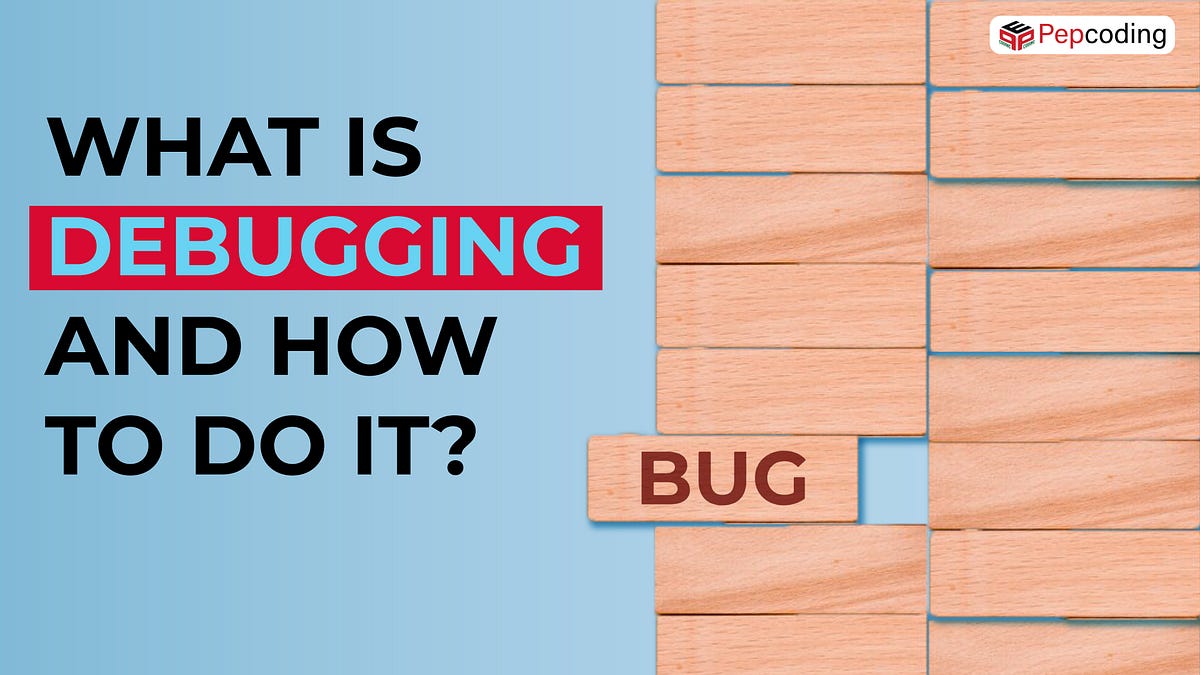 What’s Debugging in Software testing and how to do it? | by Pepcoding ...