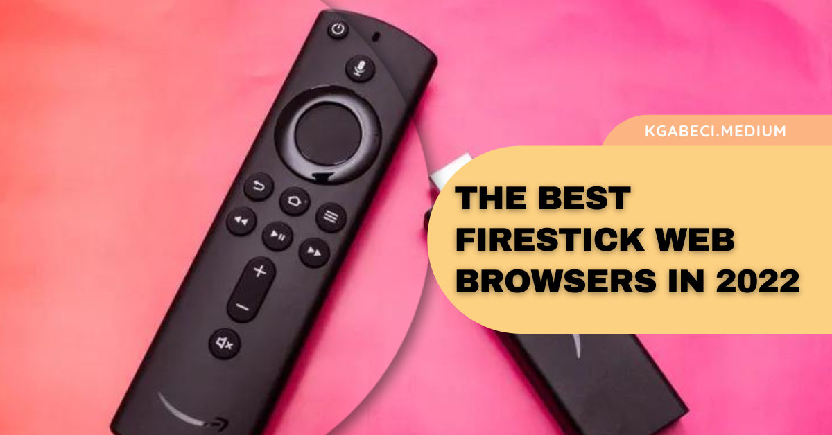 The Best Firestick Web Browsers in 2022 | by Kevin Gabeci | Level Up Coding