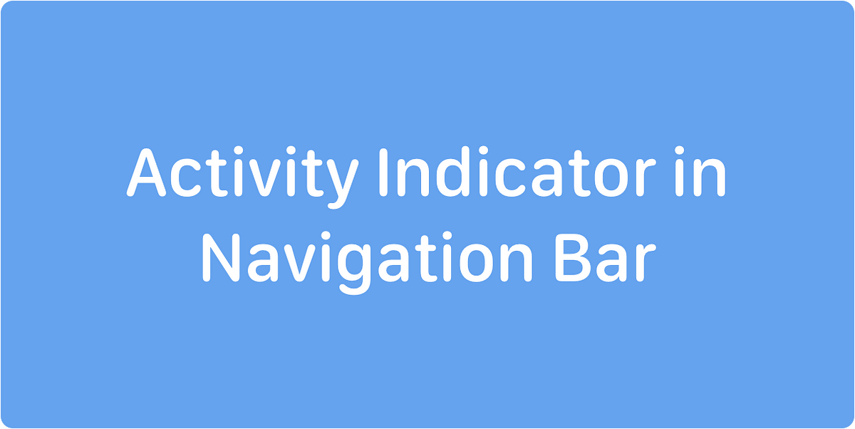 Activity indicator in Navigation Bar (tutorial)
