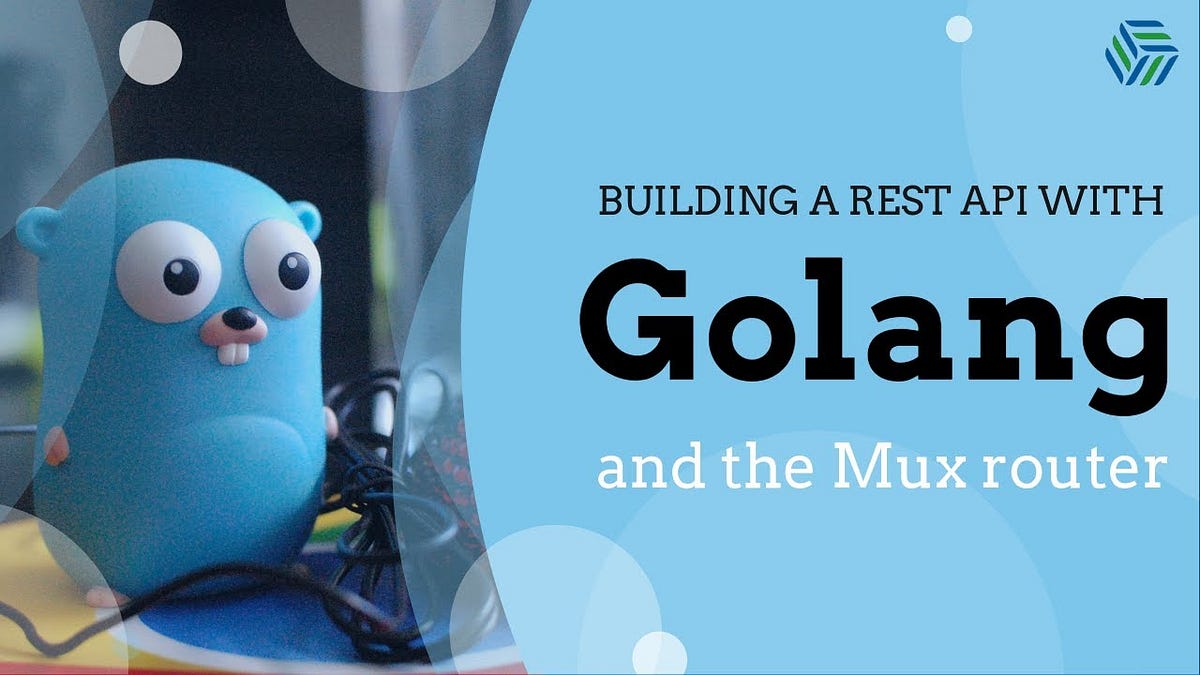 Golang Rest API Routing using Gorilla mux By Kalpit Sharma FAUN 