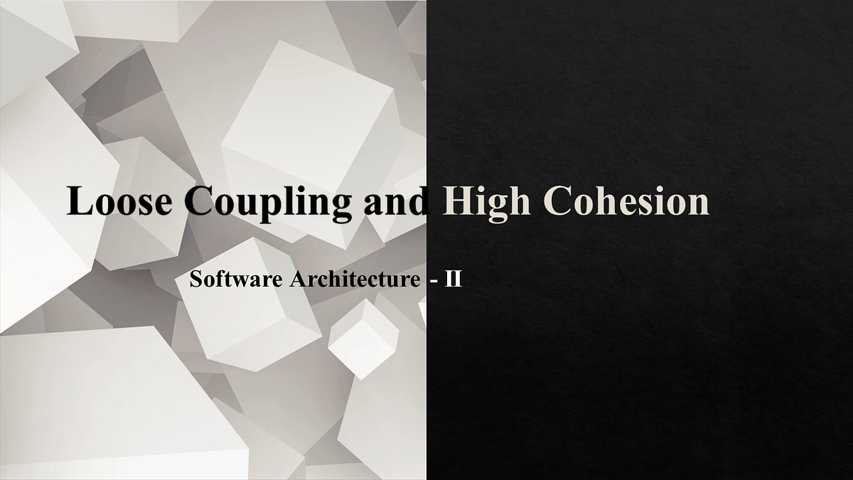 Loose Coupling and High Cohesion - Devsena Mishra - Medium