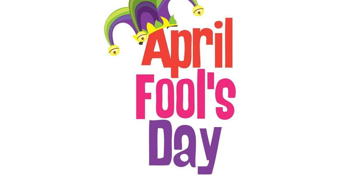 History of April Fools’ Day. HISTORY OF APRIL FOOLS’ DAY by Bill