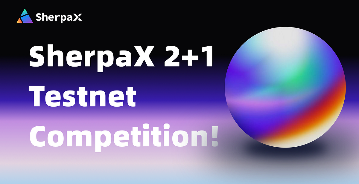 SherpaX 2+1 Testnet Competition!