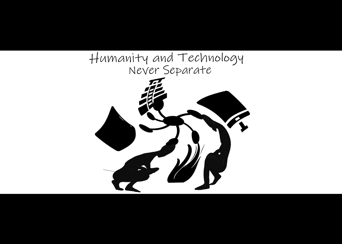 Humanity and Technology; Never Separate