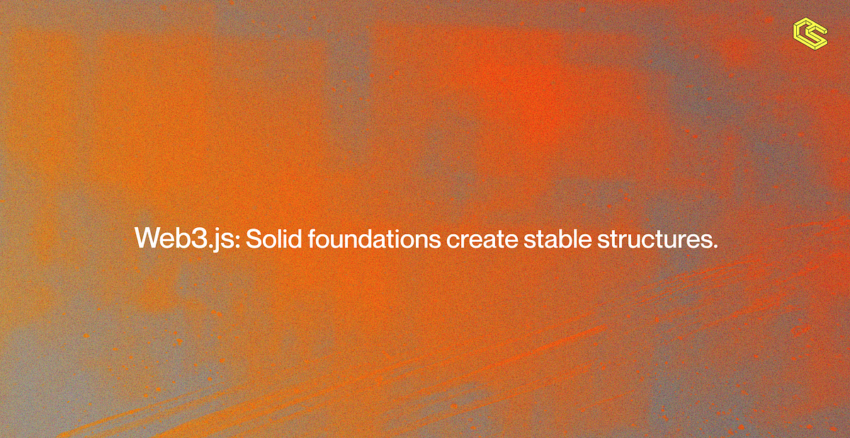 Web3.js: Solid foundations create stable structures.