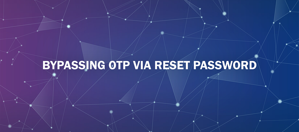 Bypassing OTP via reset password