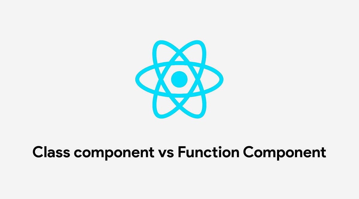 React: Class VS Functional Components ⚛️ | by Milan Parmar | Star ...