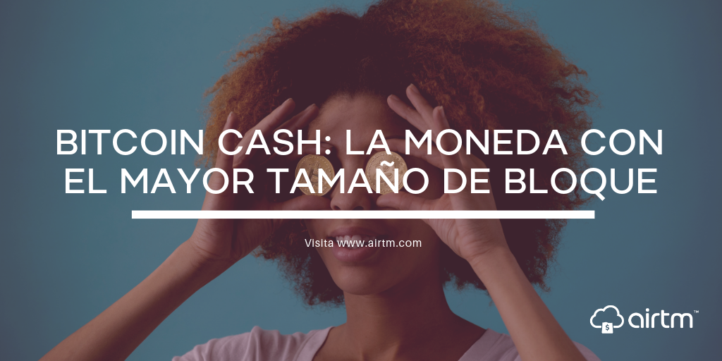 Bitcoin Cash La Moneda Con El Mayor Tamano De Bloque - 