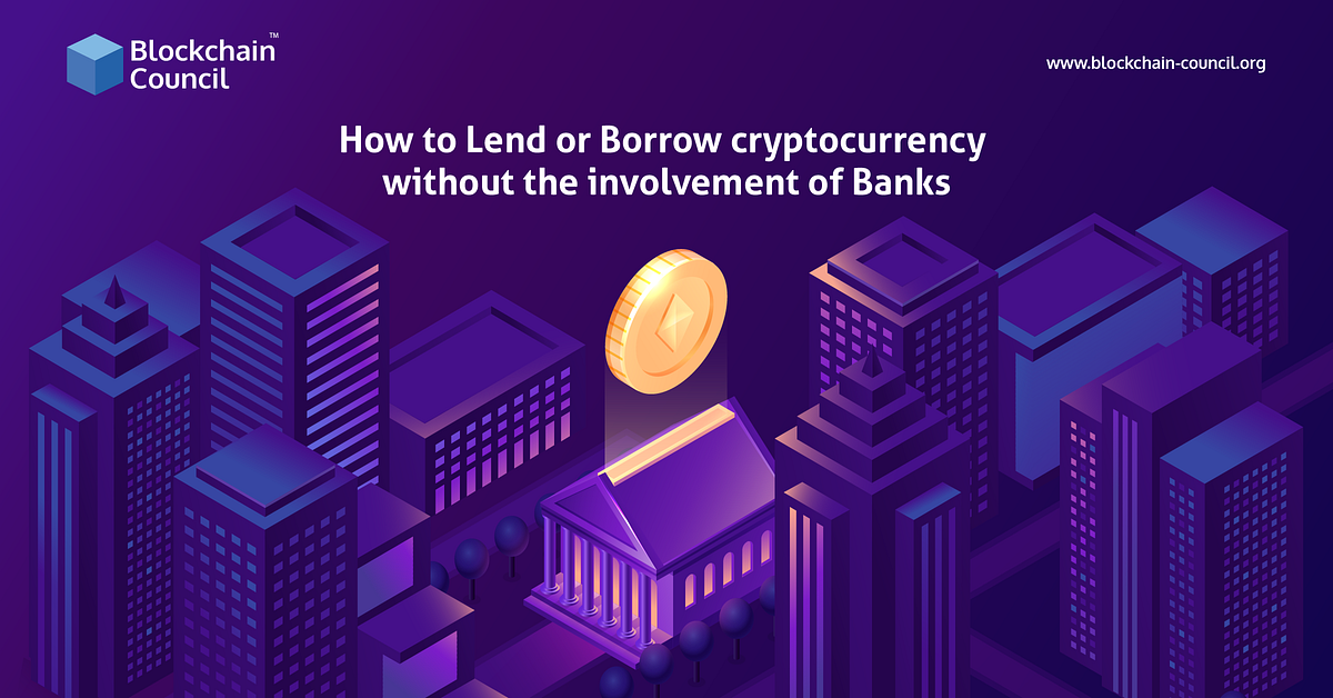 how-to-lend-or-borrow-cryptocurrency-without-the-involvement-of-banks