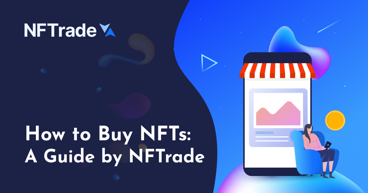 How to Buy NFTs: A Guide by NFTrade