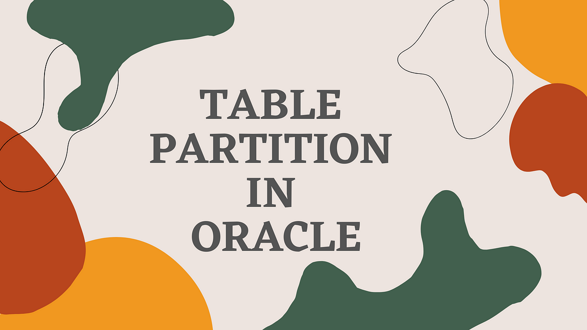 What Is A Partition In Oracle?. Here we are going to understand about… | by  MynotesoracleDBA | Nerd For Tech | Medium