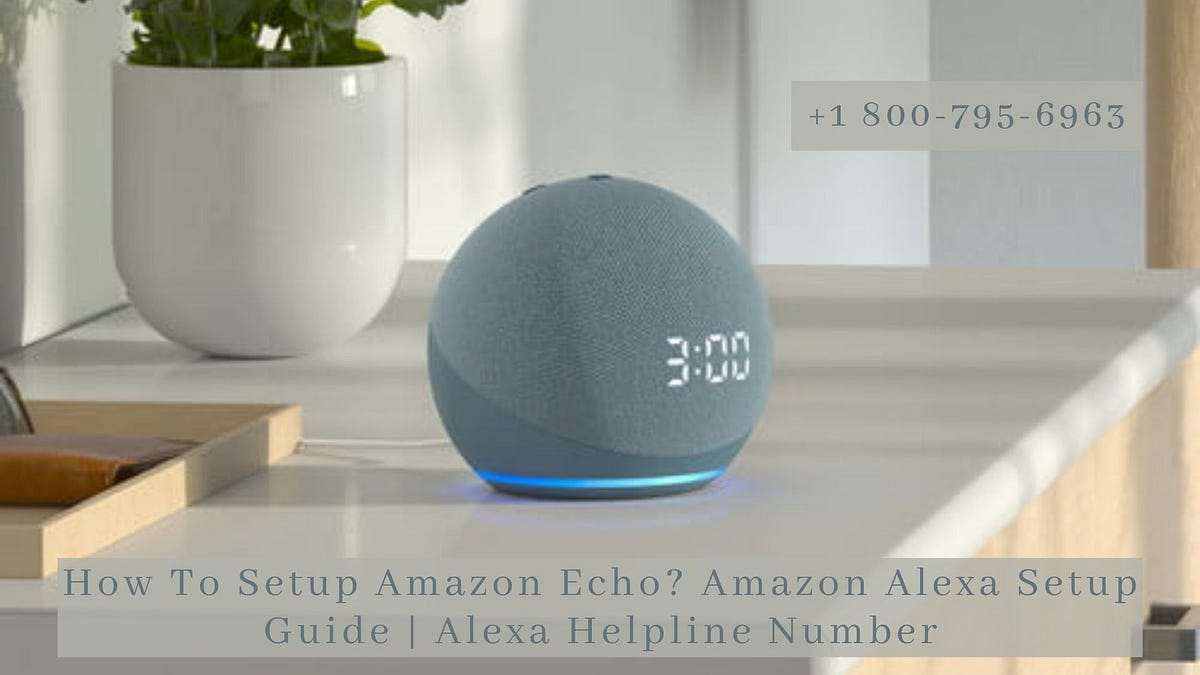 Setup Amazon Echo Tips 1-8007956963 Echo Dot Setup Instructions -Follow Now