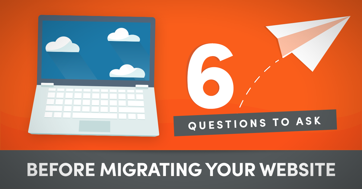 6 Questions To Ask Before Migrating Your Website To Wordpress By