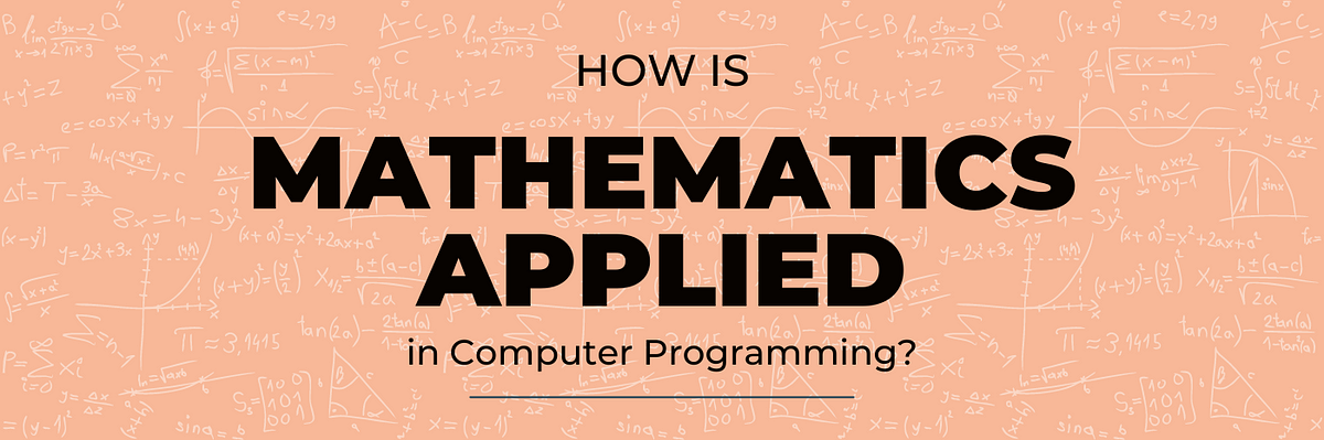 The Role of Math in Computer Programming: An In-Depth Analysis | by ...