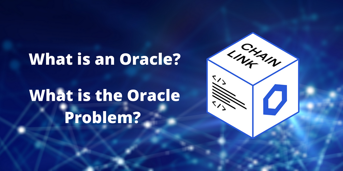 what-is-a-blockchain-oracle-and-whats-the-oracle-problem-why-by-patrick-collins-better-programming-sep-2020-medium