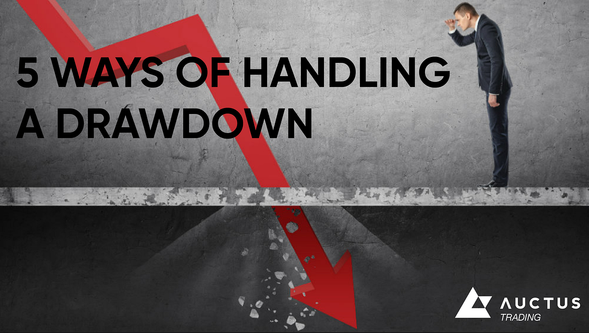 5 ways of handling a drawdown. Learn how to reduce your losses and ...