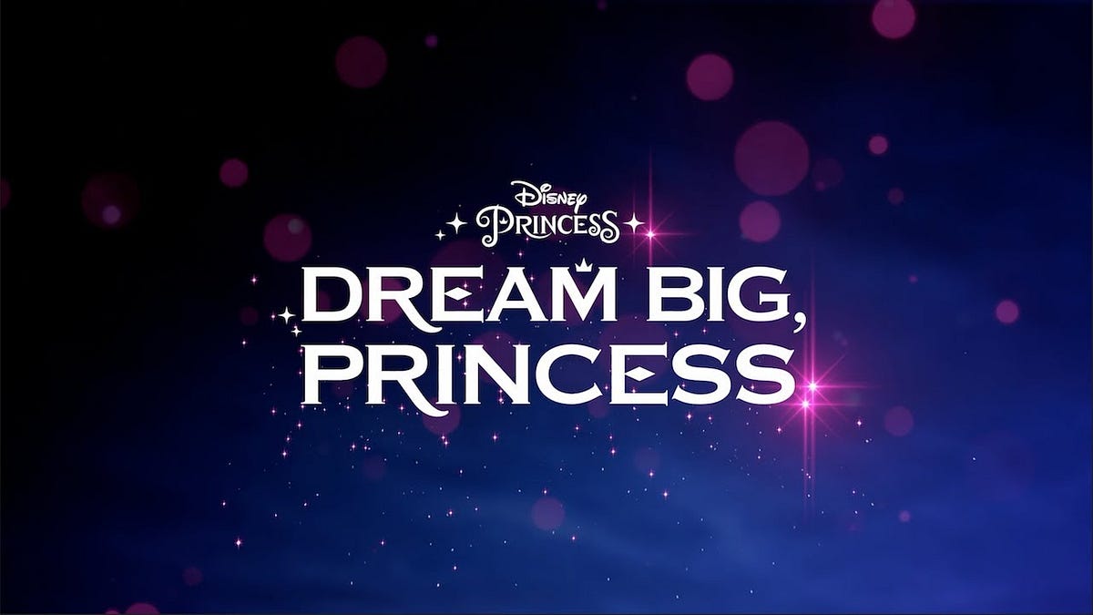 Disney's “Dream Big, Princess” campaign awakens little girl's inner  warrior. | by Angeliki Sakellariou | Medium