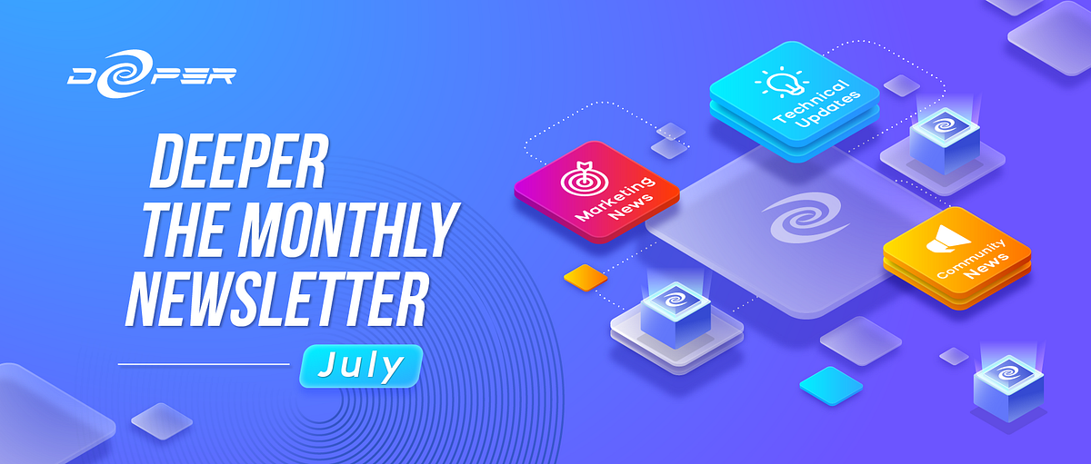 Deeper Network Monthly Newsletter：2022/7/1–2022/7/31
