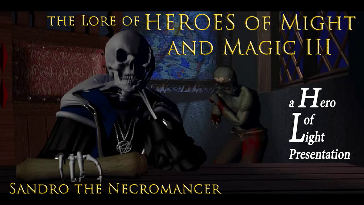 The Lore of Heroes of Might and Magic IIII — Sandro the Necromancer