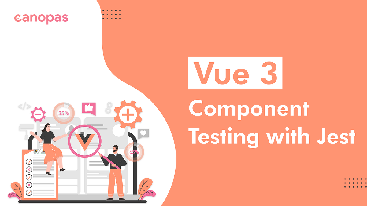 Vue 3 component testing with Jest by Nidhi D Jan, 2023 Canopas