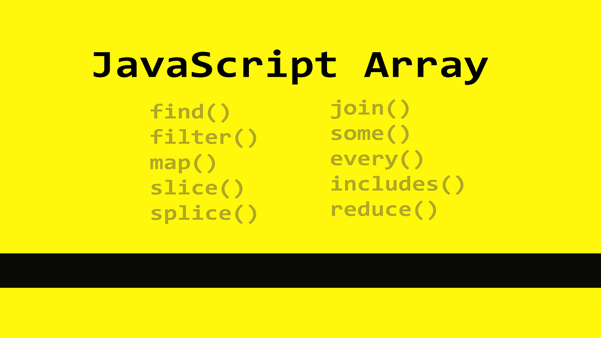 10 Most Used Javascript Array Methods | by A.N.M Fahim Faisal | Medium