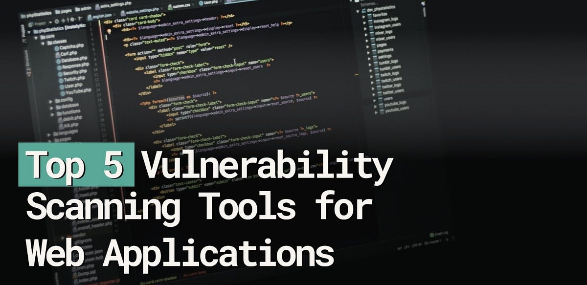 Top 5 Vulnerability Scanning Tools for  Applications by &Mobile
