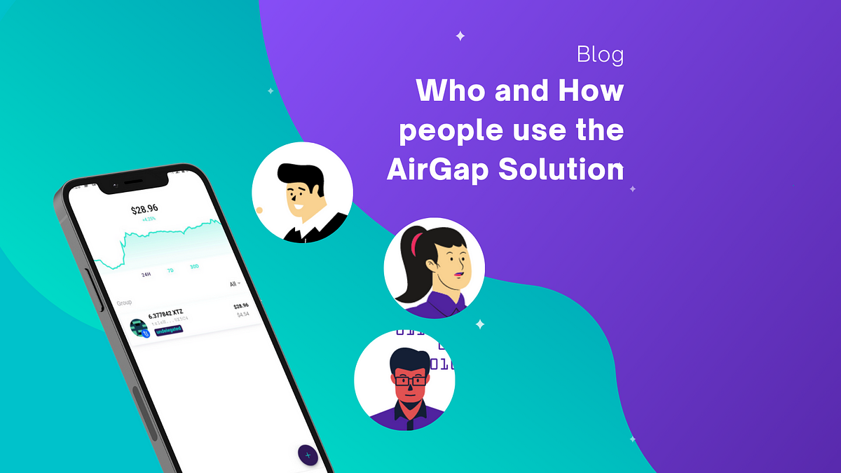 Who and How people use the AirGap Solution | by AirGap | AirGap | Medium