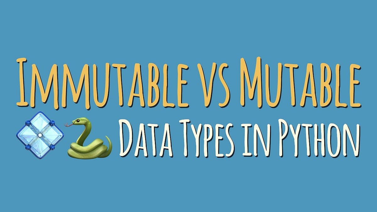 Python: Mutable and Immutable Objects | by Damon Nyhan | Medium