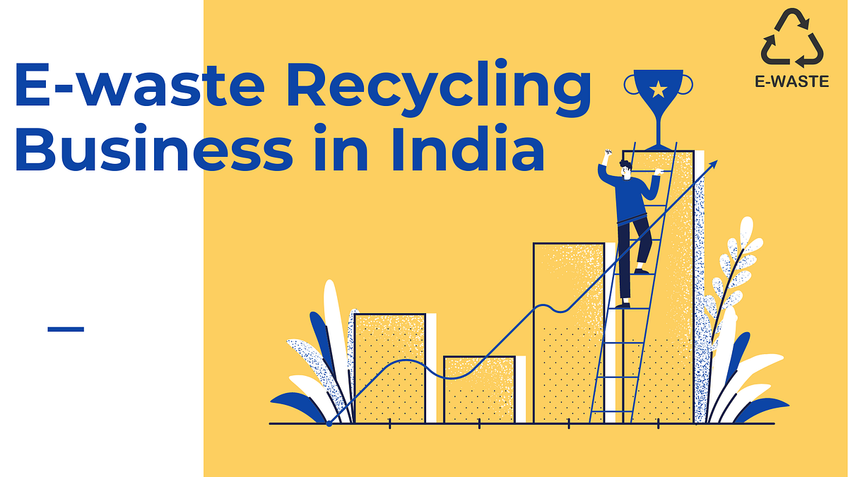 Ewaste recycling business in India Problem, Opportunities by