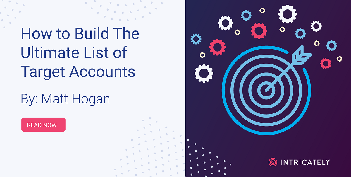 How to Build The Ultimate List of Target Accounts Intricately Medium